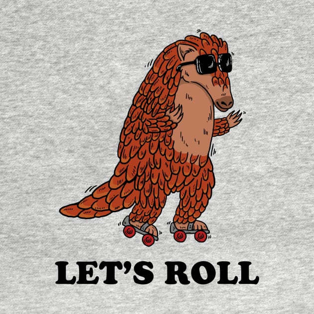 Pangolin Let's Roll by dumbshirts